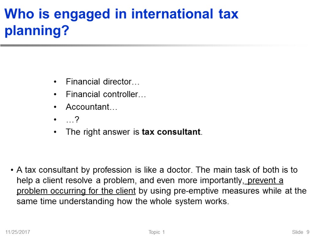 Who is engaged in international tax planning? Financial director… Financial controller… Accountant… …? The